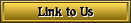 Link to Us